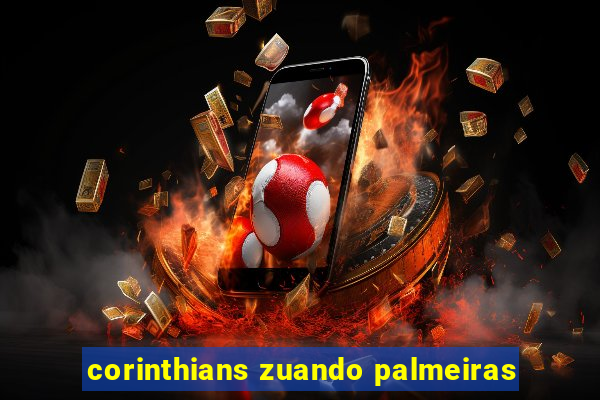 corinthians zuando palmeiras